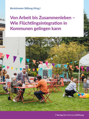 cover image of Von Arbeit bis Zusammenleben – Wie Flüchtlingsintegration in Kommunen gelingen kann